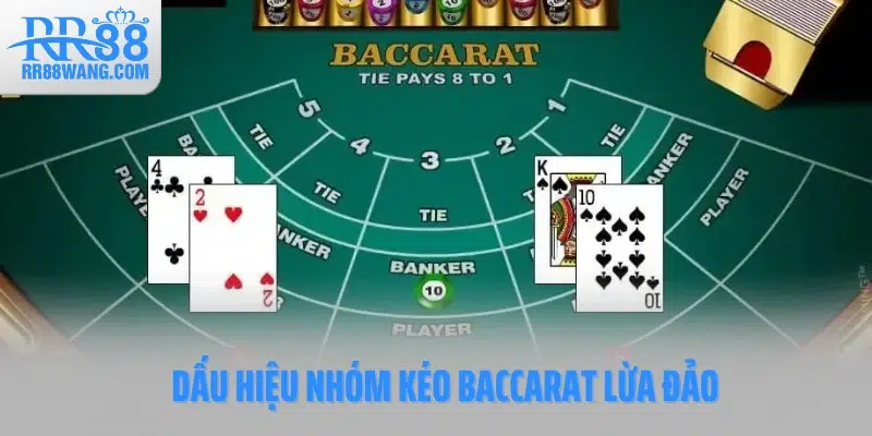 Dấu hiệu nhóm kéo Baccarat lừa đảo
