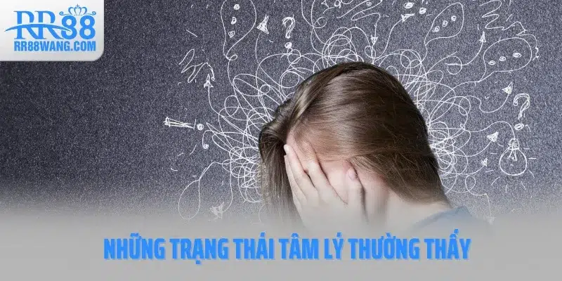 Những trạng thái tâm lý thường thấy